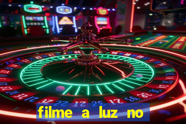 filme a luz no fim do mundo completo dublado